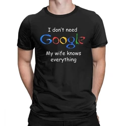 I Don't Need Google My Wife Knows Everything Funny Tops for Male Husband Dad Groom Clothes Humor Modal Tshirt