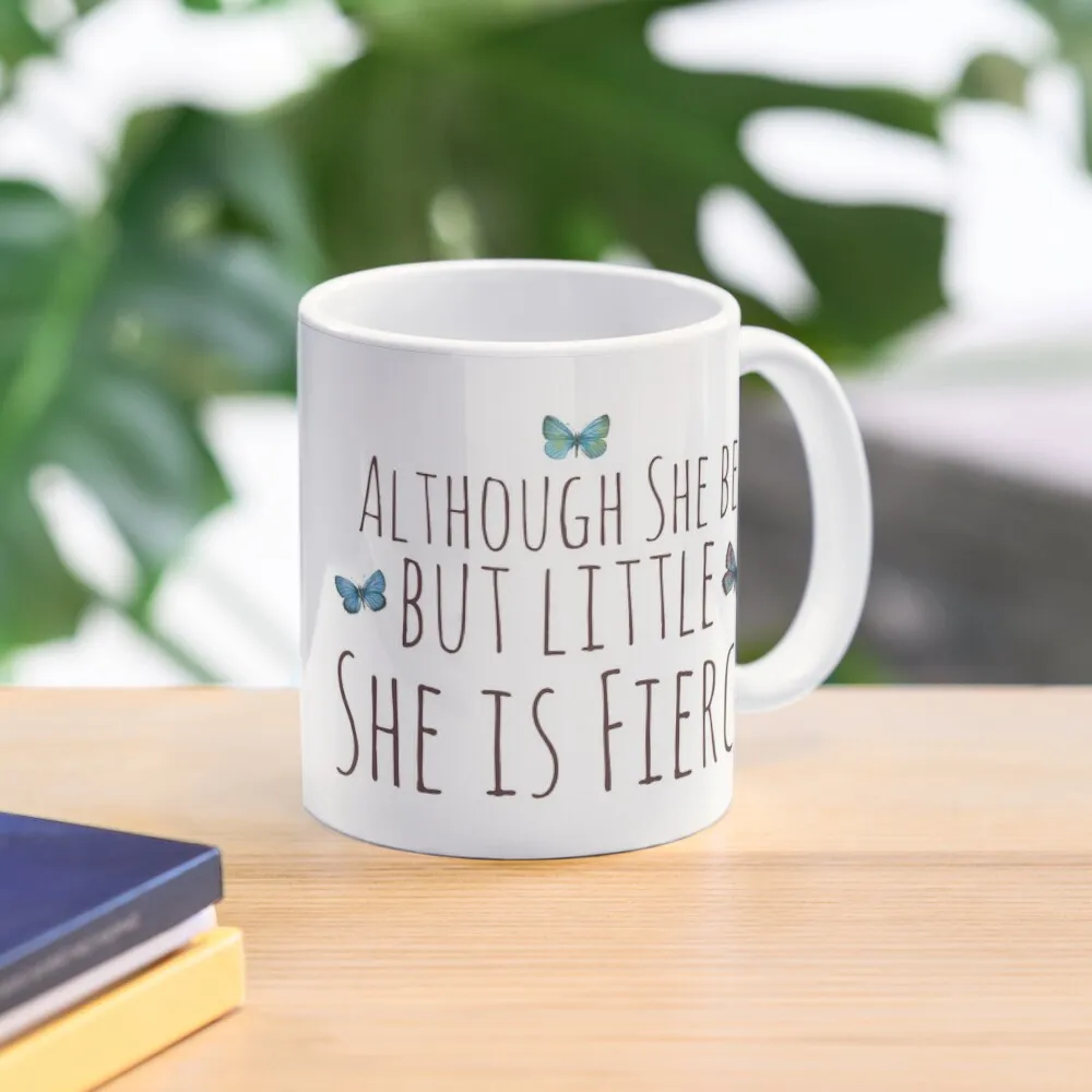 Though She Be But Little She Is Fierce C  Mug Picture Simple Coffee Tea Image Cup Photo Handle Round Gifts Design Printed