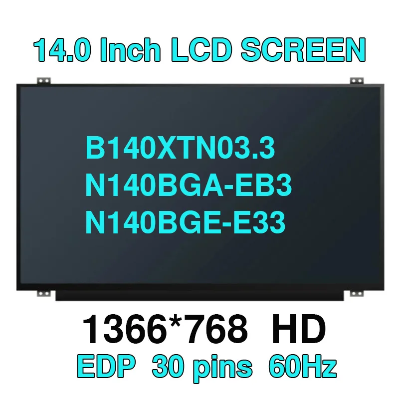 

B140XTN03.3 fit NT140WHM-N31NT140WHM-N41 B140XTN03.4 N140BGE EA3 N140BGA-EB3 B140XTN02.A LP140WHU-TPC2 LTN140AT31 N140BGE-E33