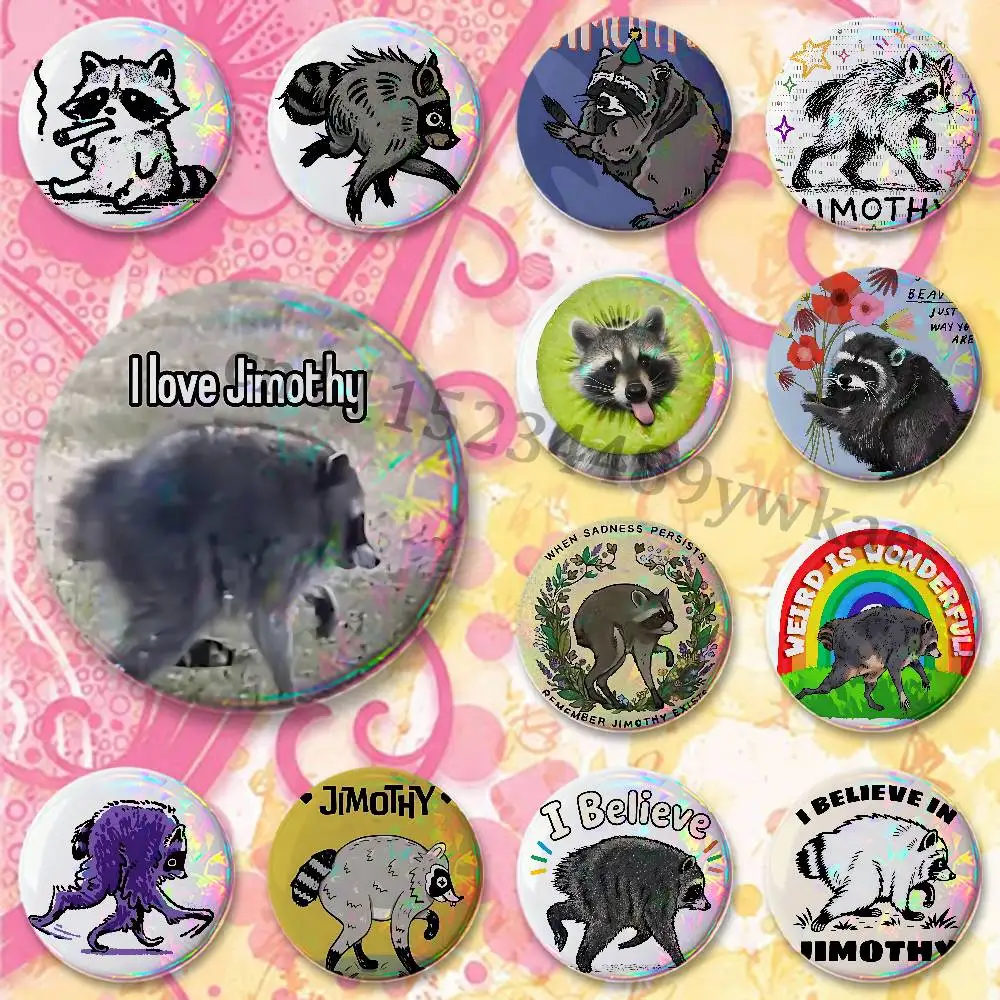 Jimothy Raccoon Cute Custom Badges 75mm 44mm 25mm 32mm 58mm Hat Backpack Accessories Toys Collect Gifts Large