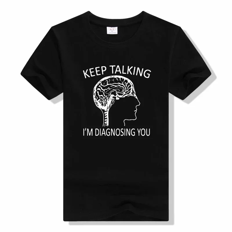 Funny Psychology Brain Keep Talking Im Diagnosing You T Shirts Cotton Streetwear Short Sleeve O-Neck casual T-shirt