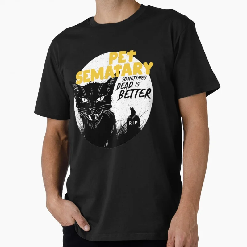 

Sometimes Dead is Better horror movie pet sematary Scary Halloween Gift t shirt for man Large size Tops S-6XL printed Clothes