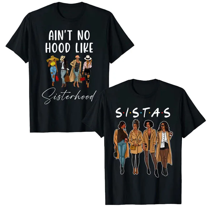 

Ain't No Hood Like Sisterhood Afro Sistas Black Women T-Shirt Funny Sistas-afro Ladies Together Graphic Tee Tops Friends Gifts