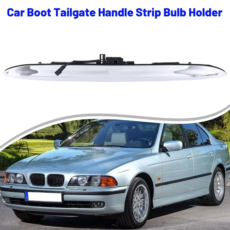 

51137051529 Car Boot Tailgate Handle Strip Bulb Holder For BMW 5 Ser E39 525I 525IT 528I 530I 540IT 1996-2003