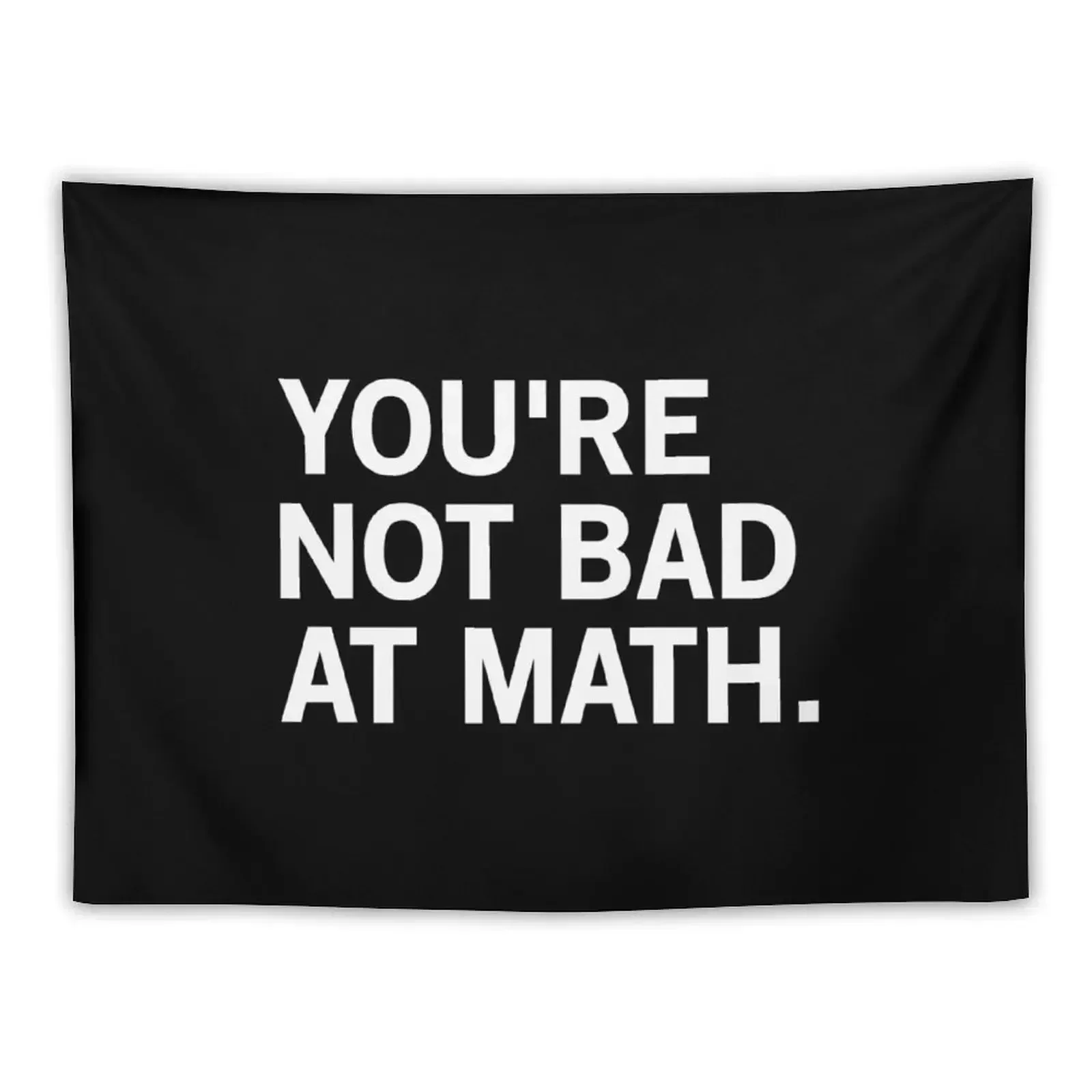 

You're Not Bad At Math Tapestry Outdoor Decoration Bedroom Organization And Decoration Room Aesthetic Tapestry