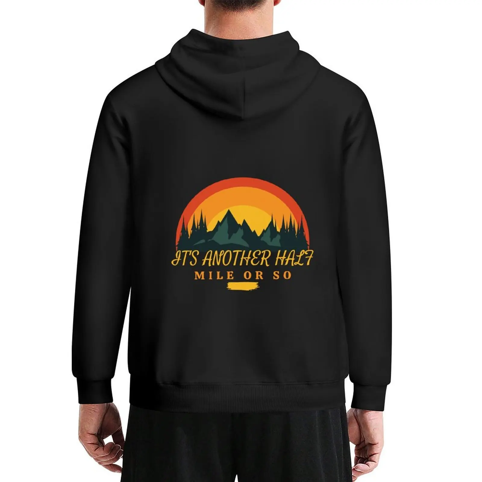 

Its Another Half Mile Or So Mountain Hiking Hoodie mens designer clothes men's clothing autumn jacket men autumn hoodie