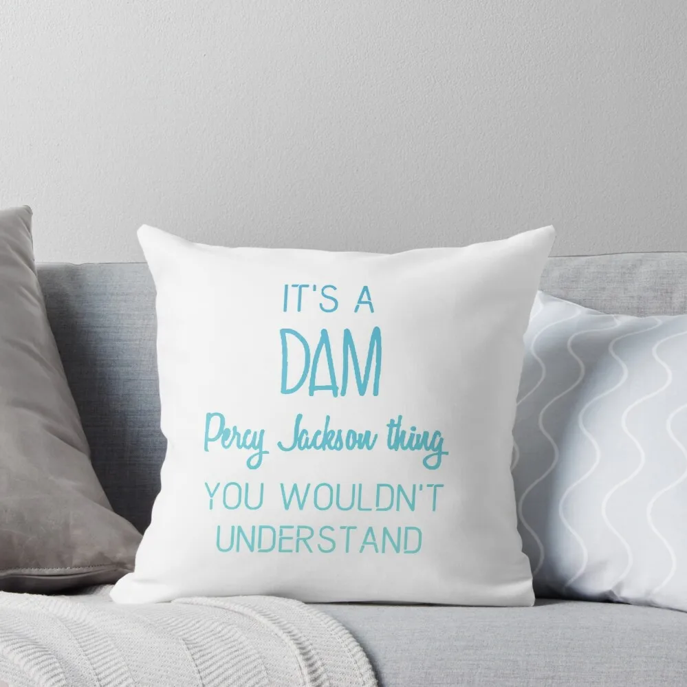 

It's A Dam Percy Jackson Thing You Wouldn't Understand Throw Pillow Room decorating items covers for pillows