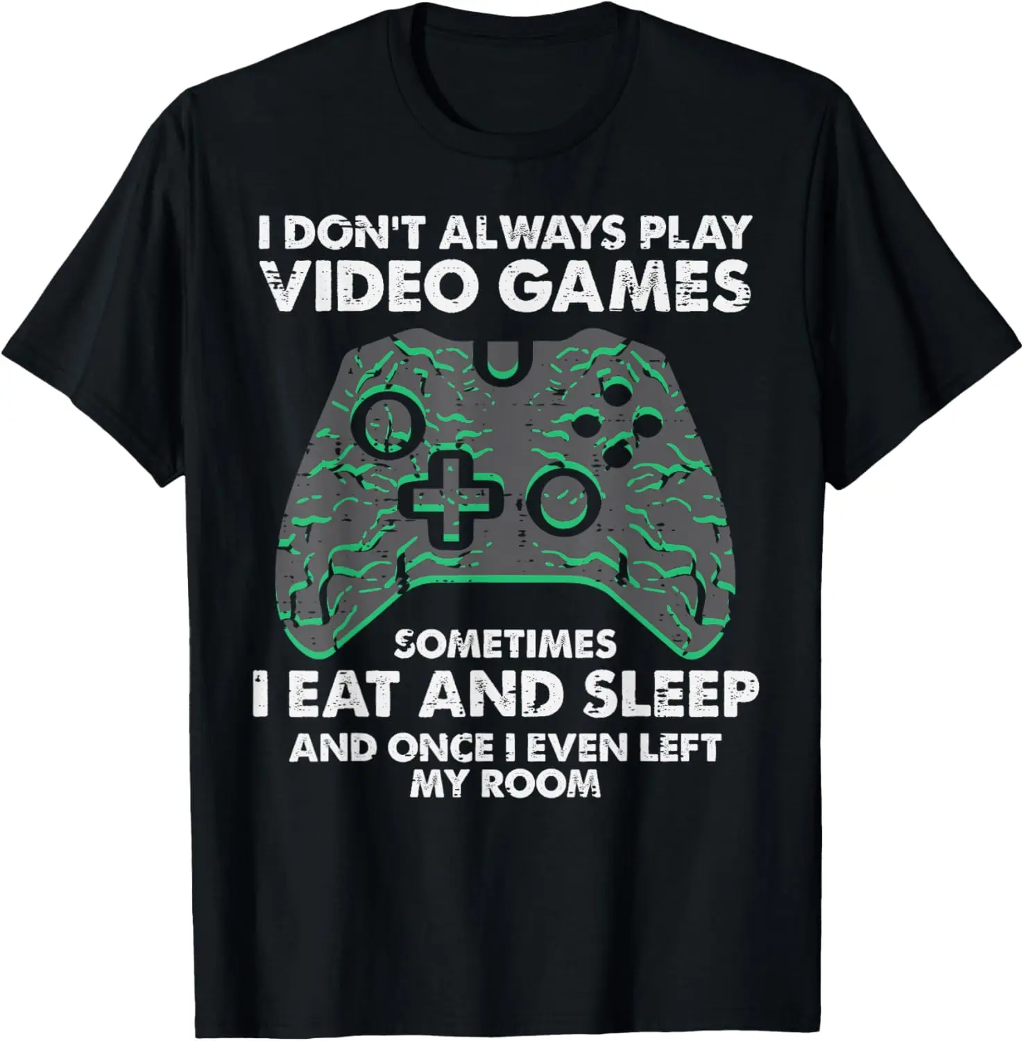 I Dont Always Play Video Games Funny Gamer Men Boys Kids T-Shirt