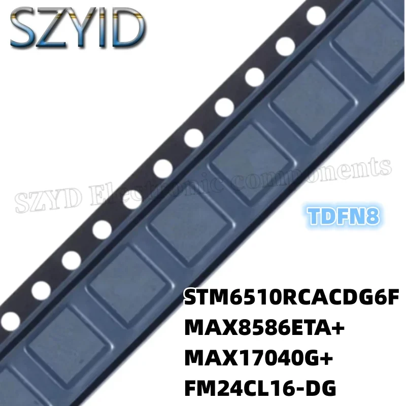 1PCS  TDFN8-STM6510RCACDG6F MAX8586ETA+ MAX17040G+ FM24CL16-DG