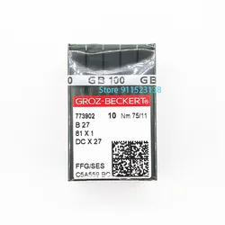 100 Pcs Genuine Groz Beckert Sewing Needle B27 81X1 DCX27 FFG/SES Nm 75/11 80/12 90/14 100/16 For Industrial Sewing Machine