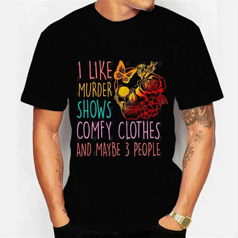 Men Women T-Shirts 2024 Summer Tops I Like Murder Shows Comfy Clothes and Like 3 People Printed Tees Streetwear Clothes Y2K Tops