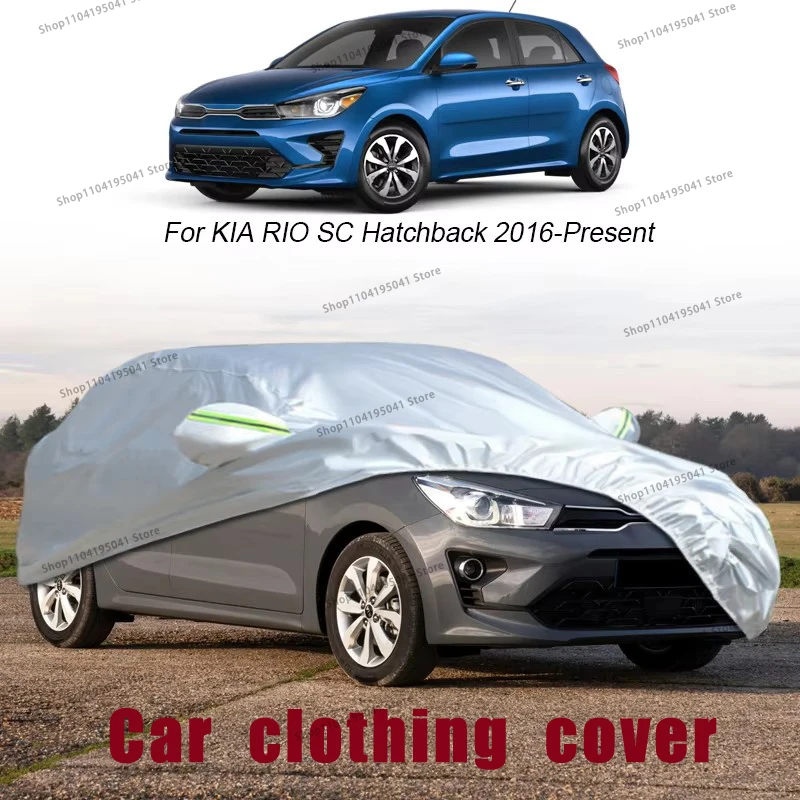 

For KIA RIO SC Hatchback Full Car Cover Rain Frost Snow Car protective cover ,UV protection,Car paint protection