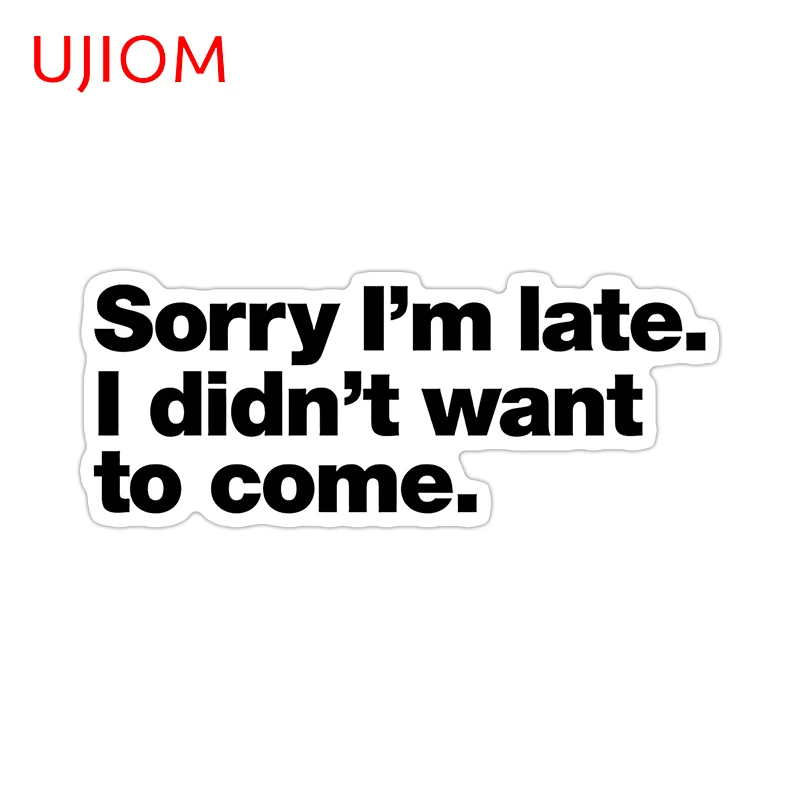 UJIOM Warning Sign Cool Wall Sticker Sorry I'm Late. I Didn't Want To Come Room Door Decals Practical Amusing Wallpapers Decor