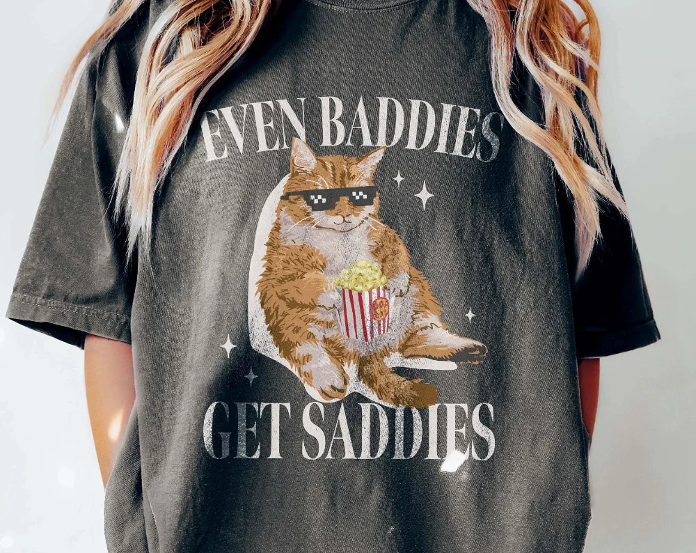 Even Baddies Get Saddies Funny Cat Meme  Weirdcore Tee Ironic TShirts That Go Hard Mental Health Shirt Anxiety Depression ADHD