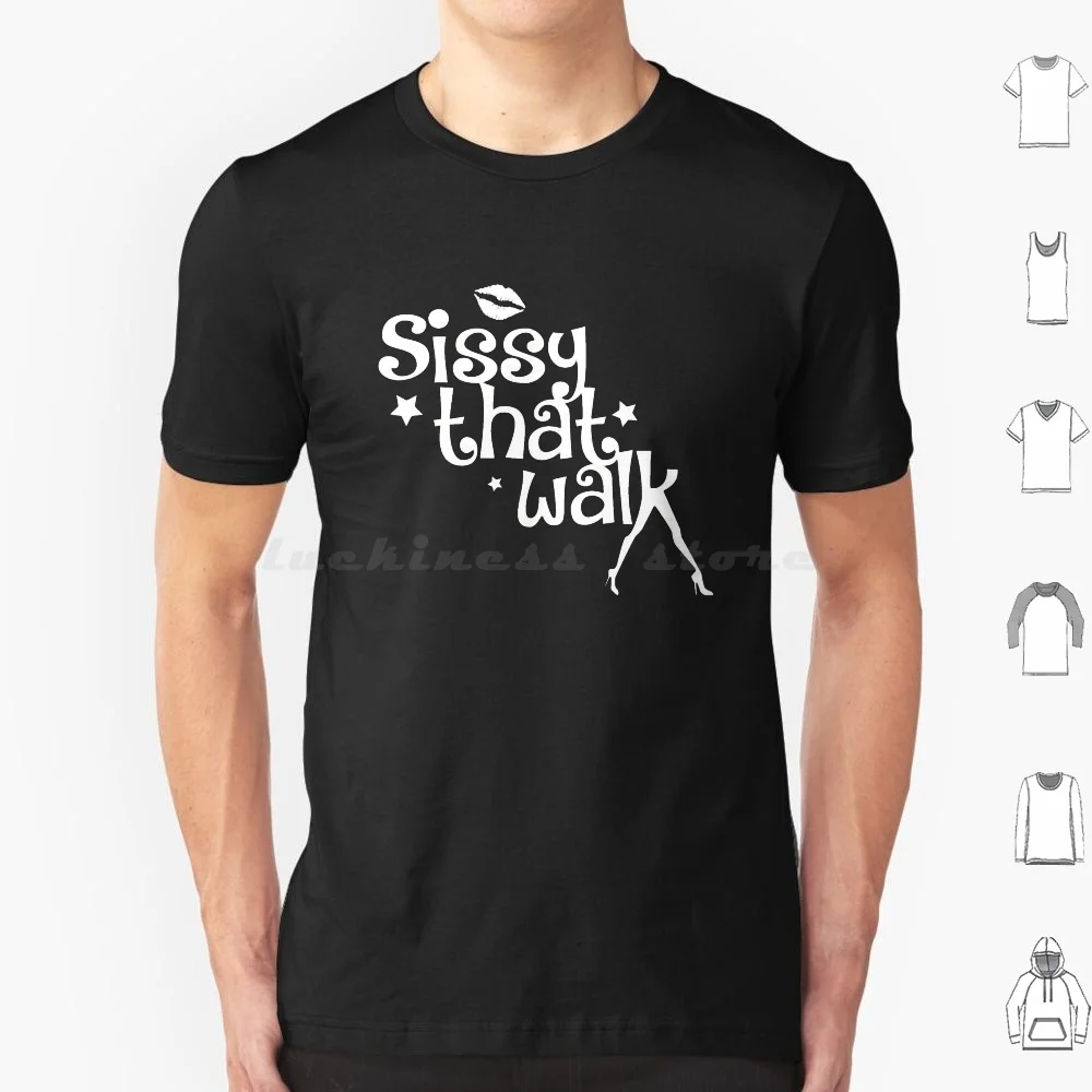 Sissy That Walk T Shirt 6xl Cotton Cool Tee Rupaul Ru Paul Sissy That Walk Sissy Music Dance Pop Dance Pop Drag Queen Rpdr