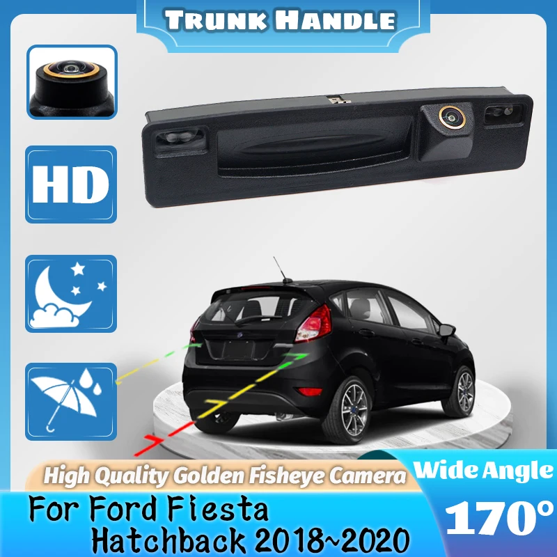 170 °   كاميرا خلفية عالية الدقة لسيارة فورد فييستا هاتشباك 2018 2019 2020 CCD كاميرا خلفية احتياطية للسيارة مقبض صندوق السيارة عدسة عين السمكة الذهبية
