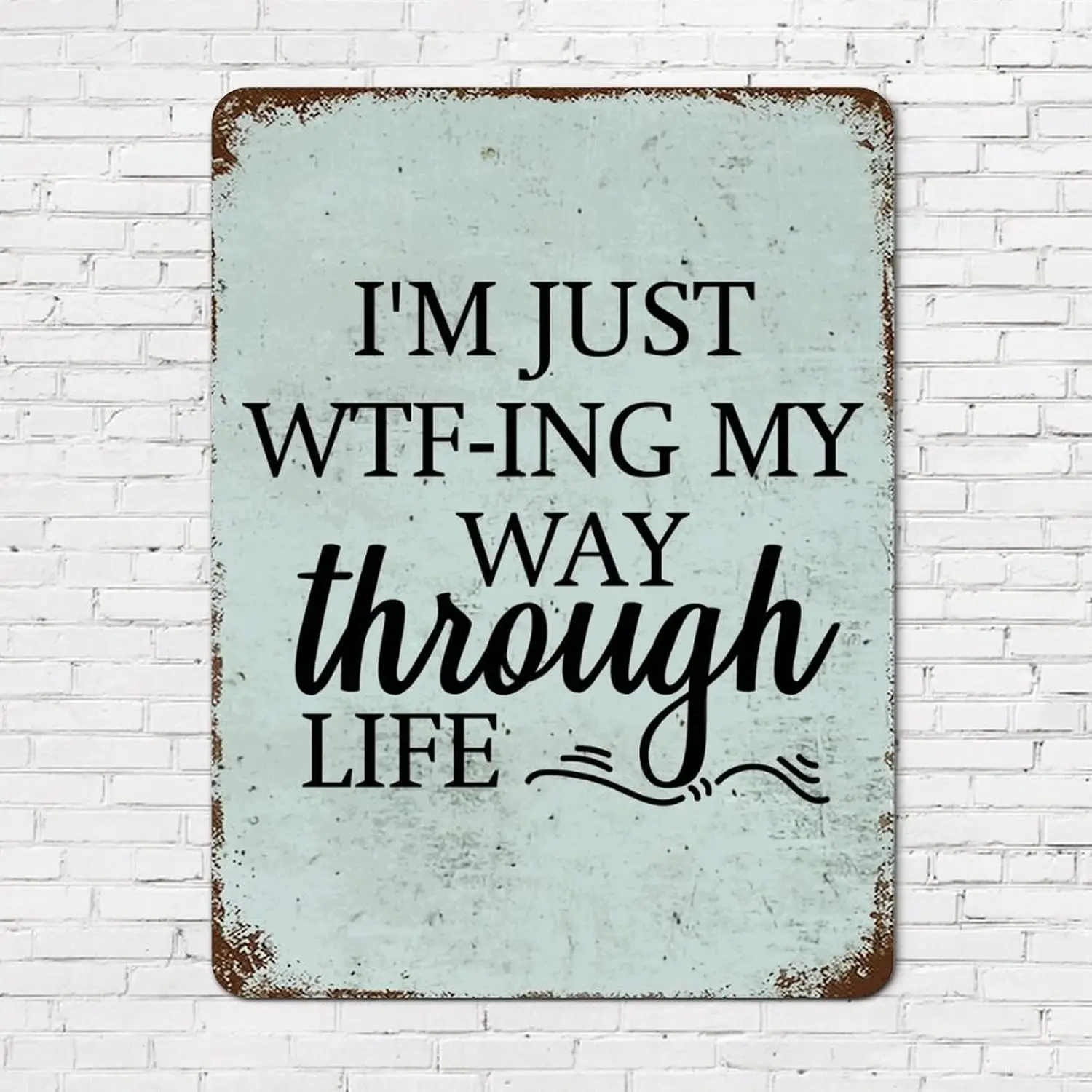 Chic Vintage Metal Signs Family Quote Im Just WTF-Ing My Way Through Life Aluminum Sign  Religious Quotes Rustic Sig