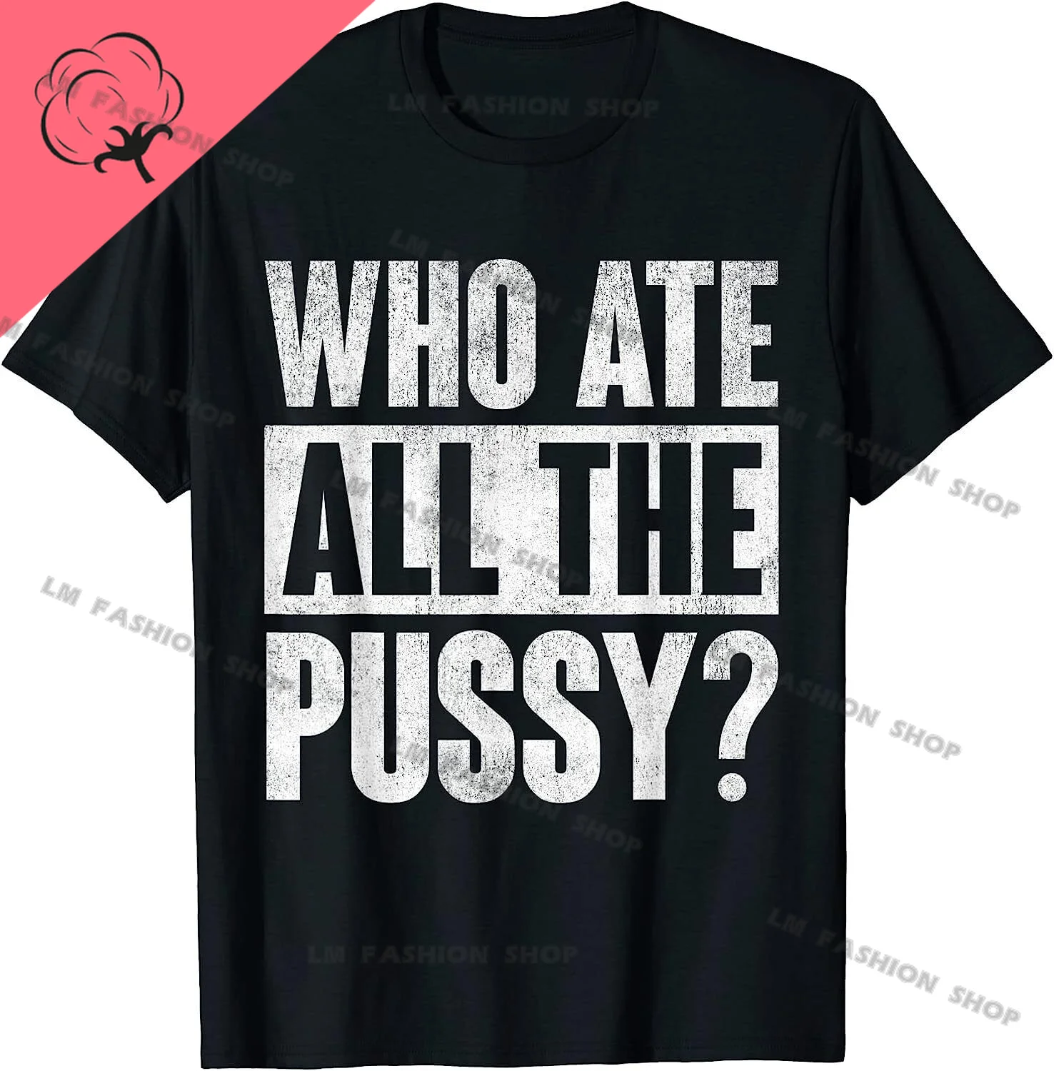 NEW! Who Ate All The Pussy Graphic TShirts Men's Clothing Short Sleeve Tops Cotton Tees Women's Printed T-Shirt