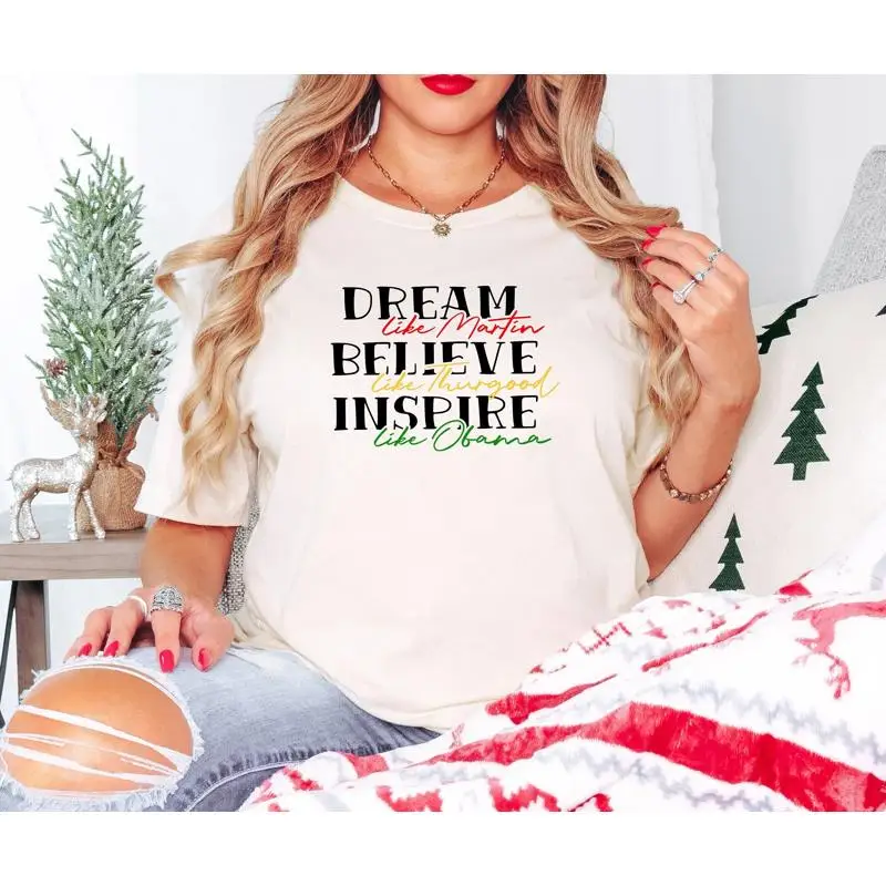 Dream Believe Inspire T Shirt Black History Cute Culture S Leaders Juneteenth Mlk