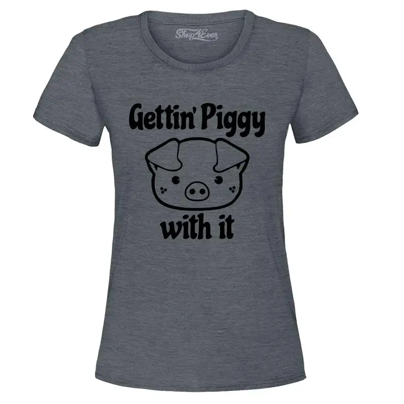 

Getting' Piggy With It Funny Pig Women's T-Shirt Funny Shirt
