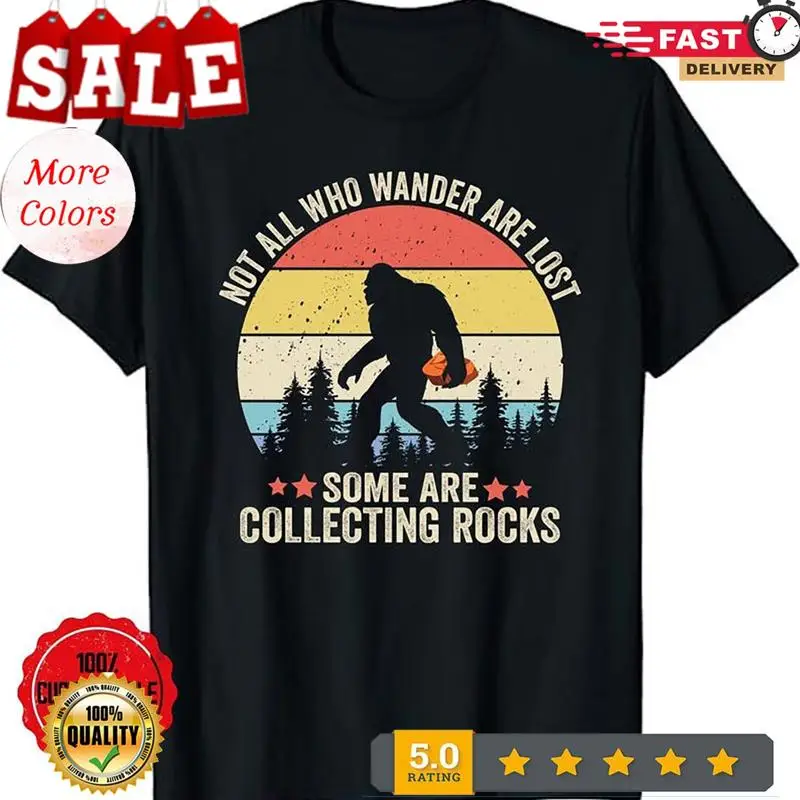Some Are Collecting Rocks Geologist Rockhounding Bigfoot Unisex T-Shirt - Geo...