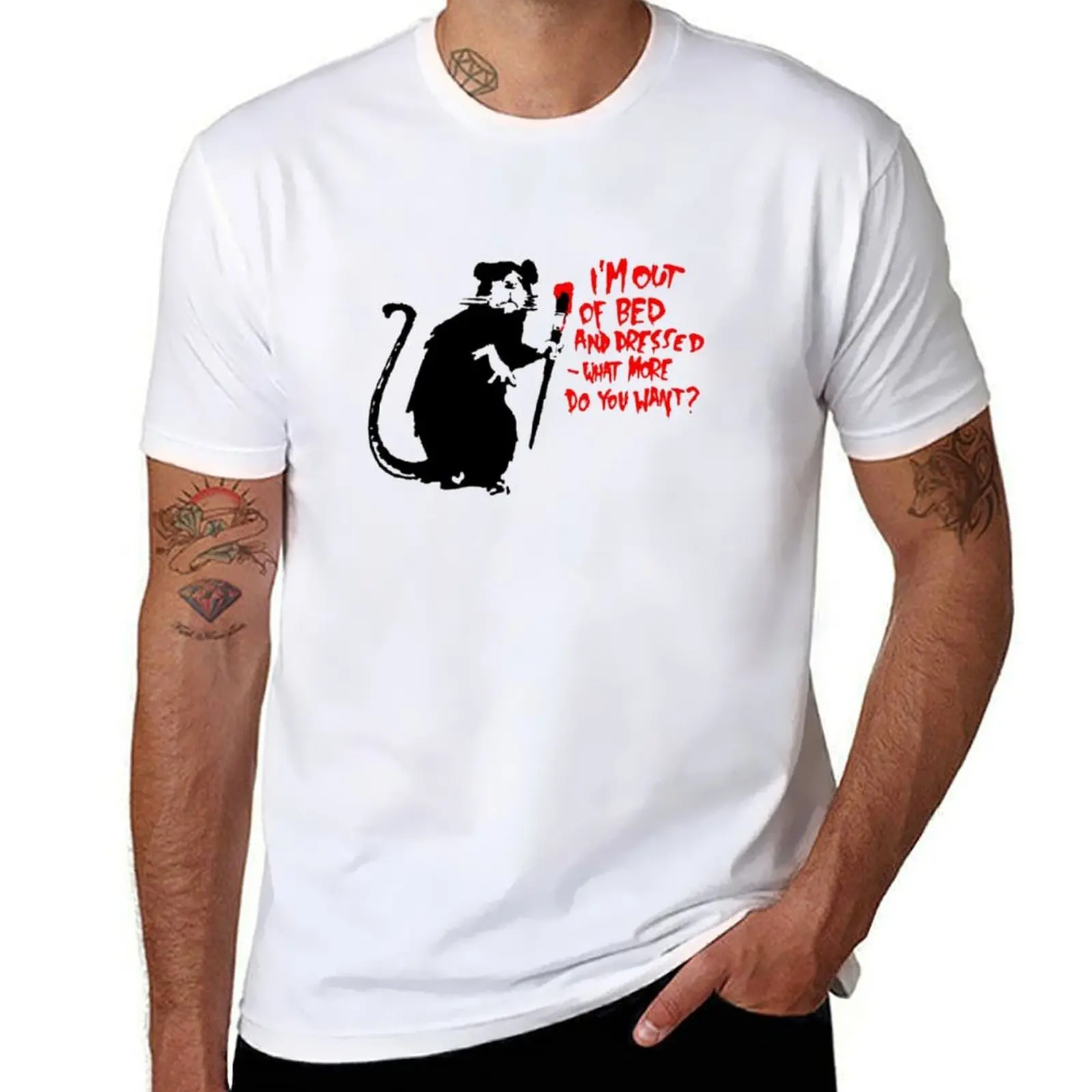 

Banksy I'm out of bed and dressed, what more do you want T-Shirt man t shirt heavy cotton cotton t shirts high quality T-Shirt