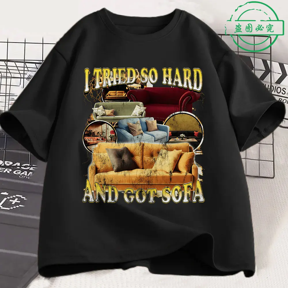 I Tried So Hard and Got Sofa Funny T Shirts Men Women Clothing Casual Cotton Fashion Harajuku Oversized Short Sleeve T-shirts