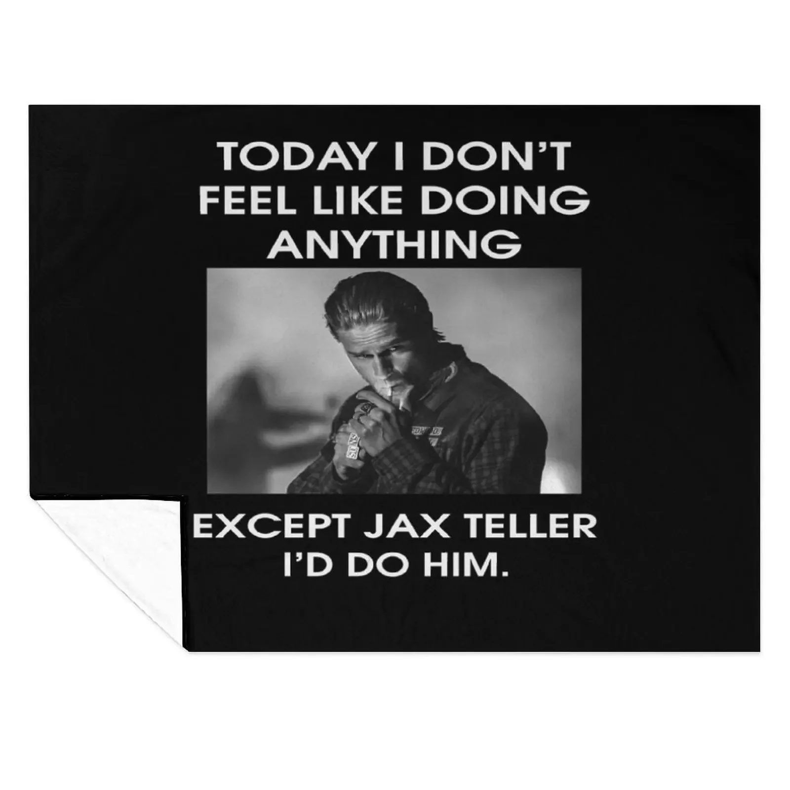 

Charlies Hunnamn Today I Dont Feel Like Doing Anything Except Jax Teller Basic Novelty Tees Gift Ideas black Throw Blanket