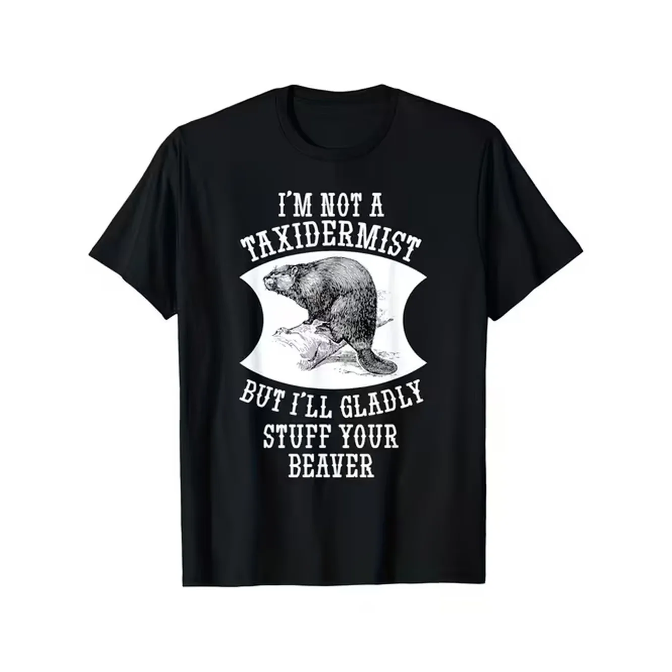 Womens Plus Size Im Not A Taxidermist Beaver Pattern T Shirt Featuring A Letter Font And A Retro Style Black And Illustration This Humorous And Suitable For Everyday Casual Wear Plus Size