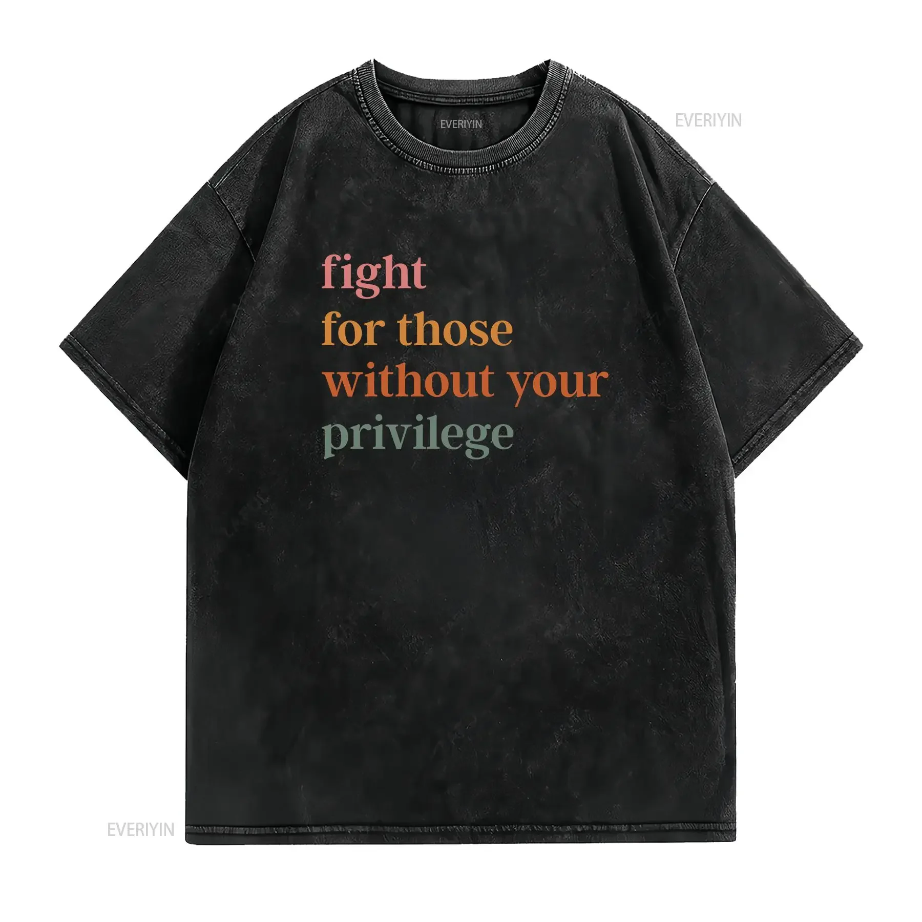 Fight For Those Without Your Privilege T Shirt Civil Rights ActivisT BLM Equality Human vintage Washed designer clothes fashion
