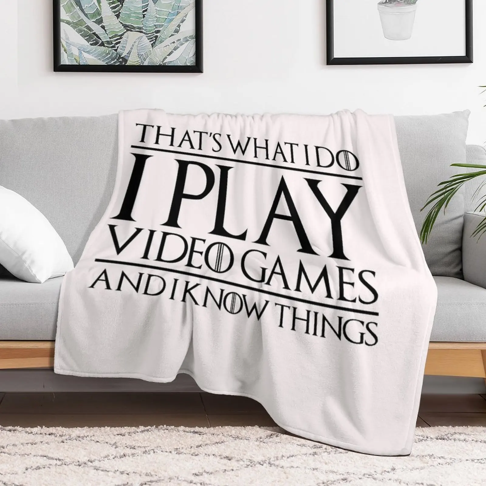 

That's What I Do, I Play Video Games and I Know Things Throw Blanket Cute For Decorative Sofa decorative Blankets