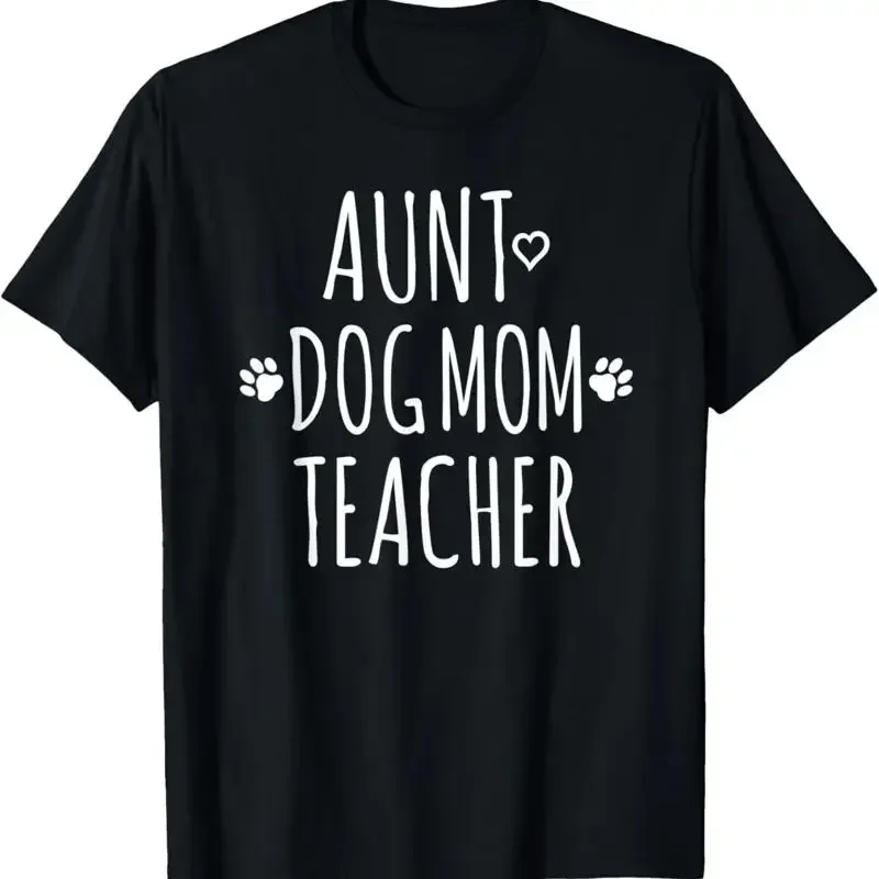 Aunt Dog Mom Teacher T Shirt