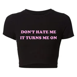 2000s Grunge Graphic Tee Harajuku Don't Hate Me It Turns Me on Cropped Tops Causal Youth Fashion T Shirt Baby Tee Dropshipping