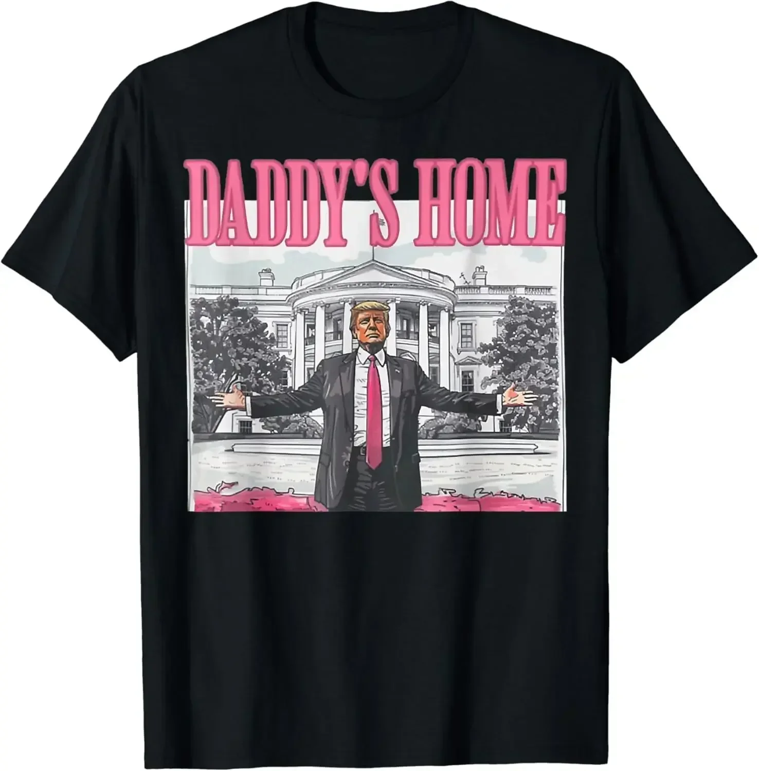 Funny Gift Daddy's Home Trump Pink 2025 Take America Back 2024 T-Shirt Unisex Style Shirts for Women Men Clothing Streetwear Y2k