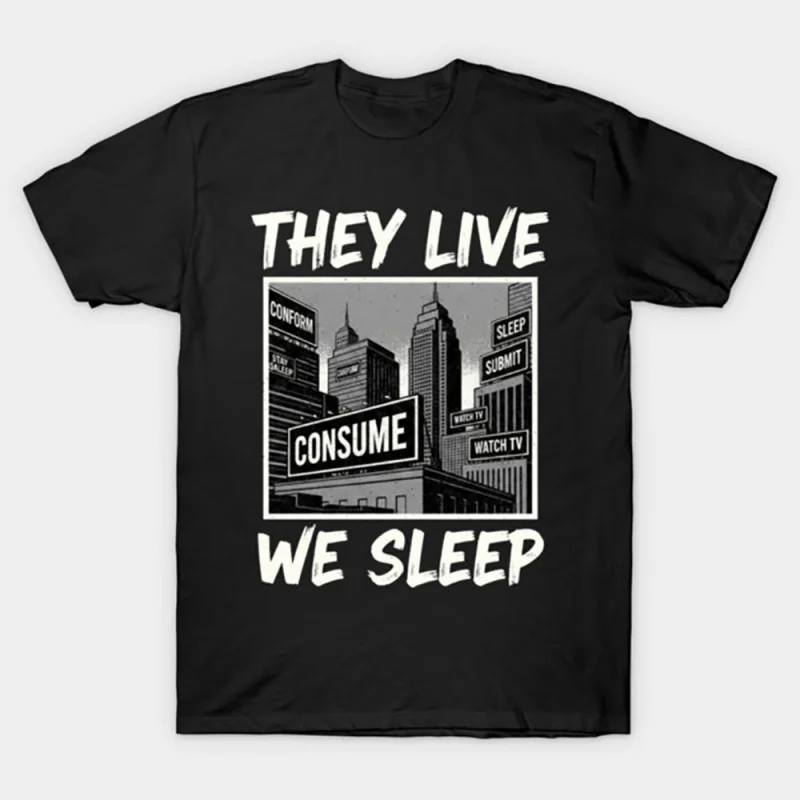 

0529 Retro Sic-Fi They Live Gift T Shirt John Carpenter Vintage Horror movie Alien film Graphic clothes US Size Tee S-6XL