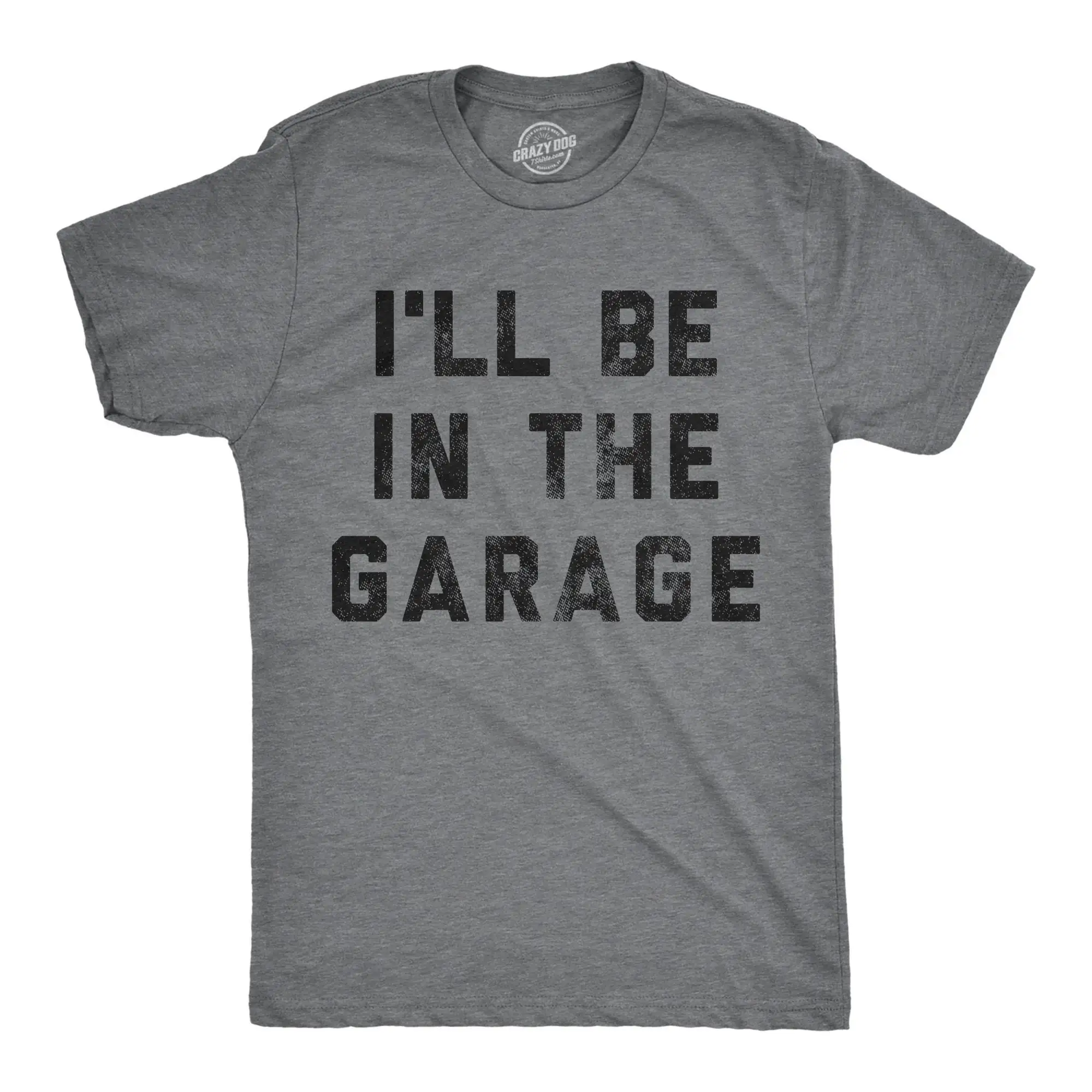 I'Ll Be In The Garage T Shirt Work Bench Mechanics Dad Father'S Day Handyman S Car Lover