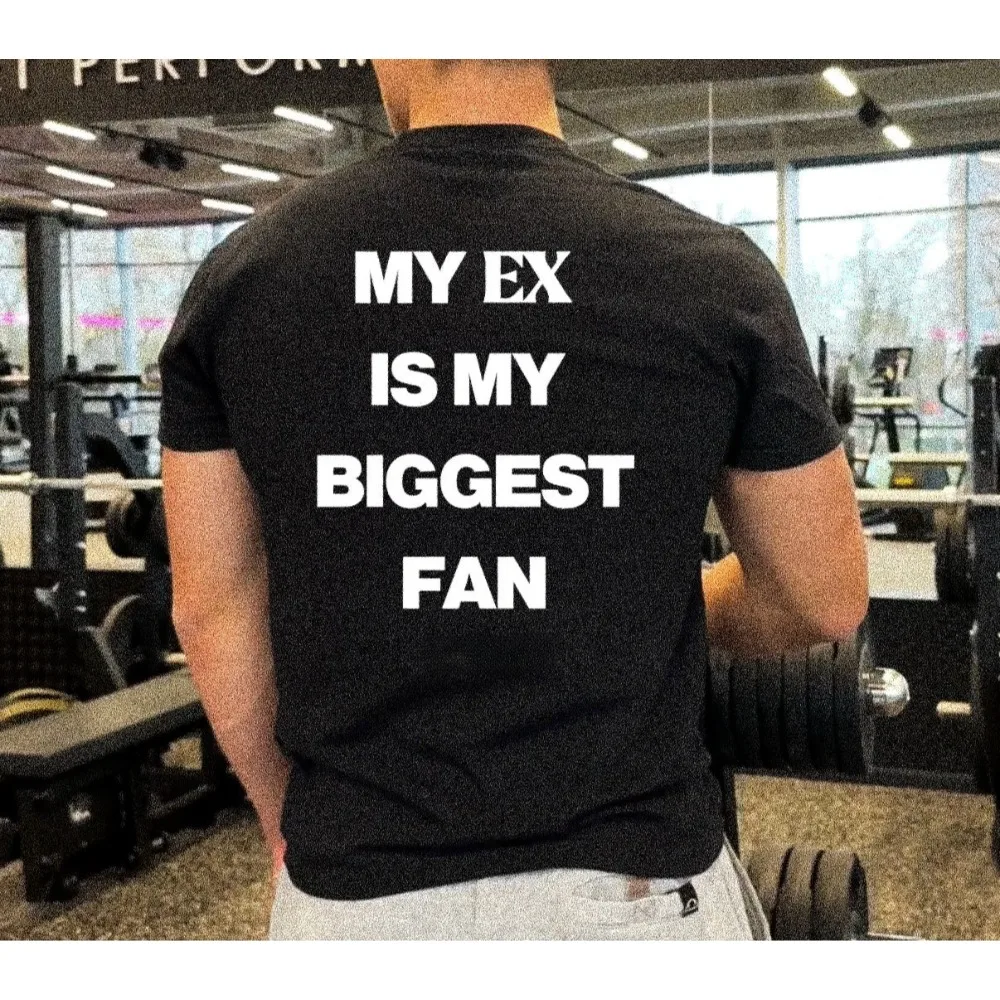 Funny My Ex Is My Biggest Fan Text Back Print T-shirt Men Gym Short Sleeve Pure Cotton Loose Casual Streetwear Top