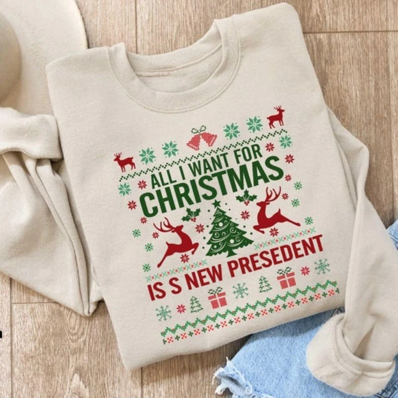 All I Want for Is A New President Winter Sweatshirt Happy Holiday Sarcastic Xmas Ugly Christmas Pattern Subtle FDT Pullover