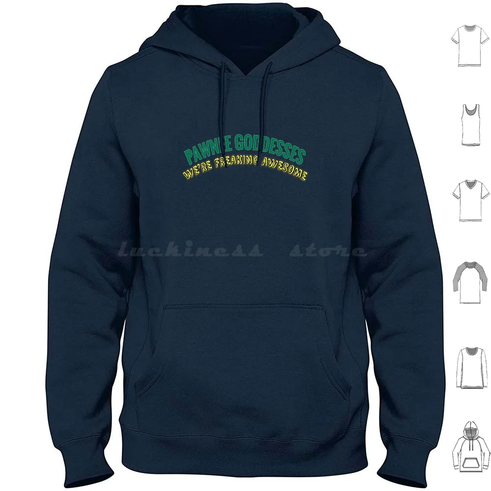 Pawnee Goddesses Leslie Knope Hoodies Long Sleeve Pawnee Goddesses Indiana Leslie Knope Tom Parks Jean Ralphio Comedy