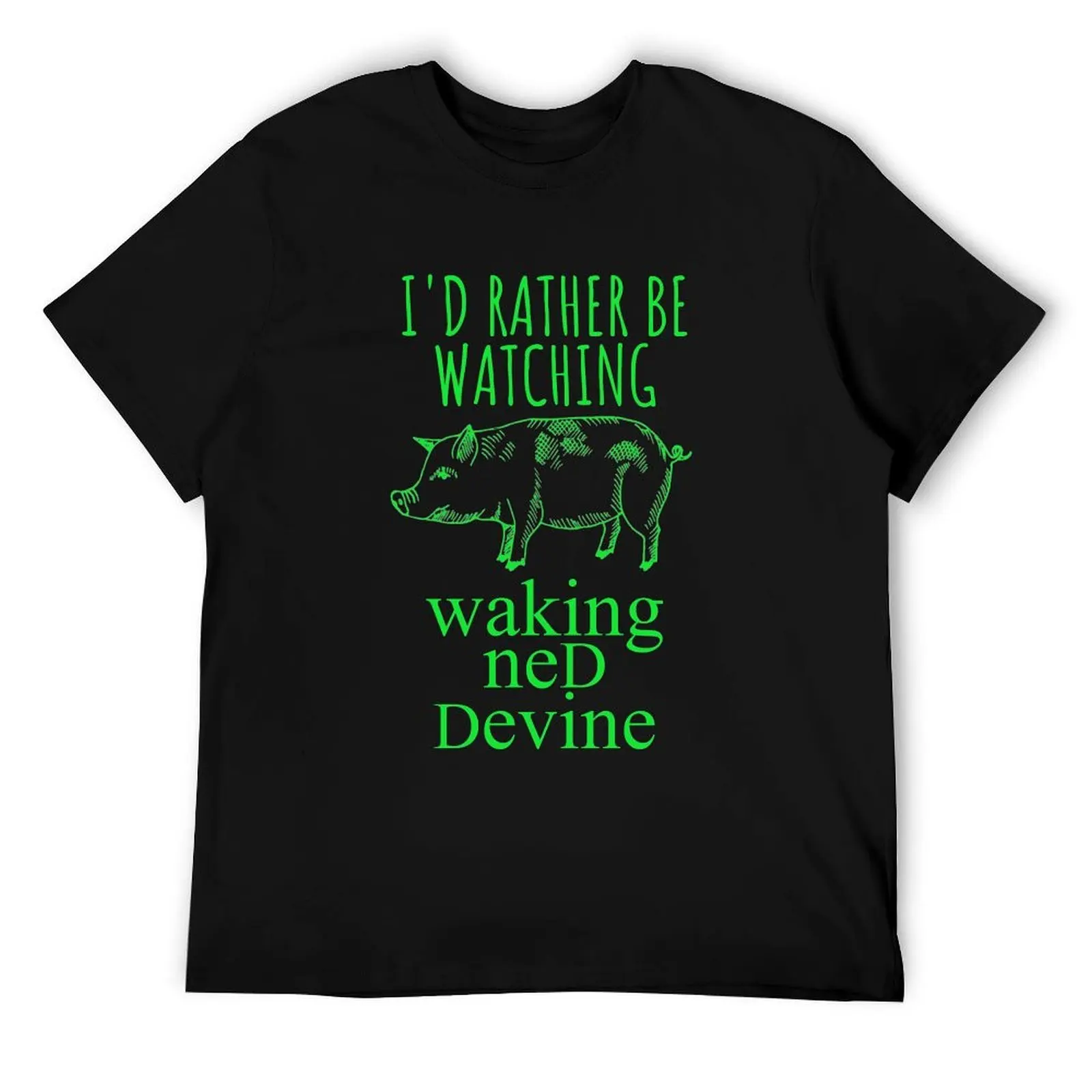 

I'd Rather Be Watching Waking Ned Devine T-Shirt t shirt for man 100 percent cotton t shirts for man slim fit T-Shirt