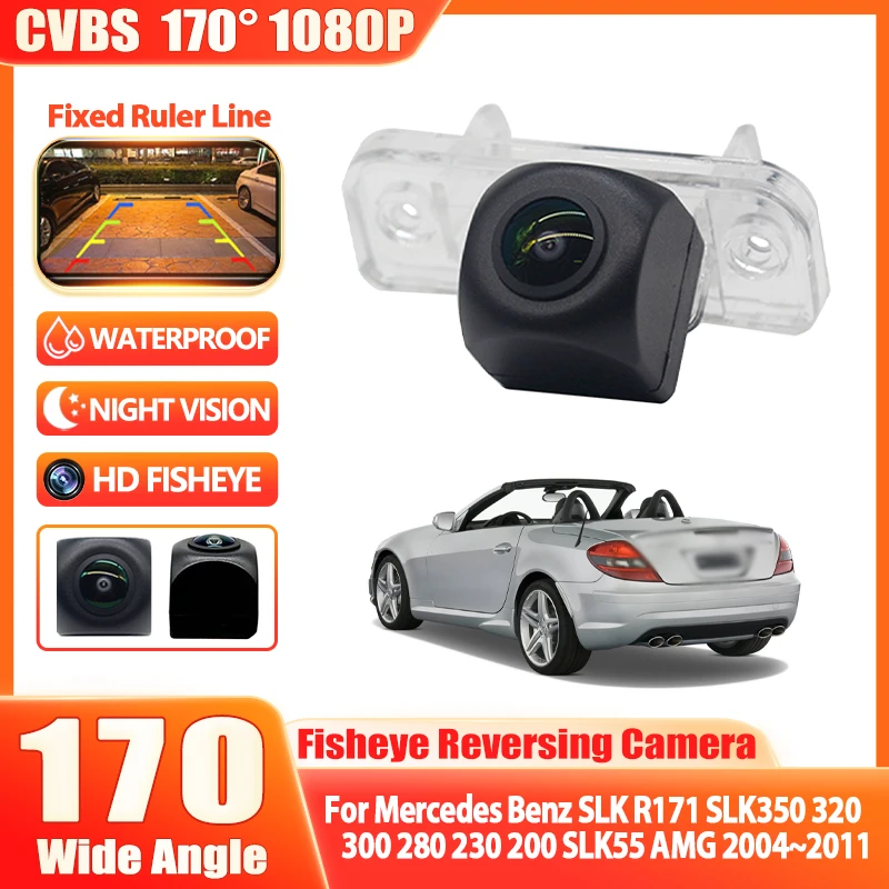 For Mercedes Benz SLK R171 SLK350 320 300 280 230 200 SLK55 AMG 2004~2011 HD FishEye Vehicle Rear View Camera HD Night Vision