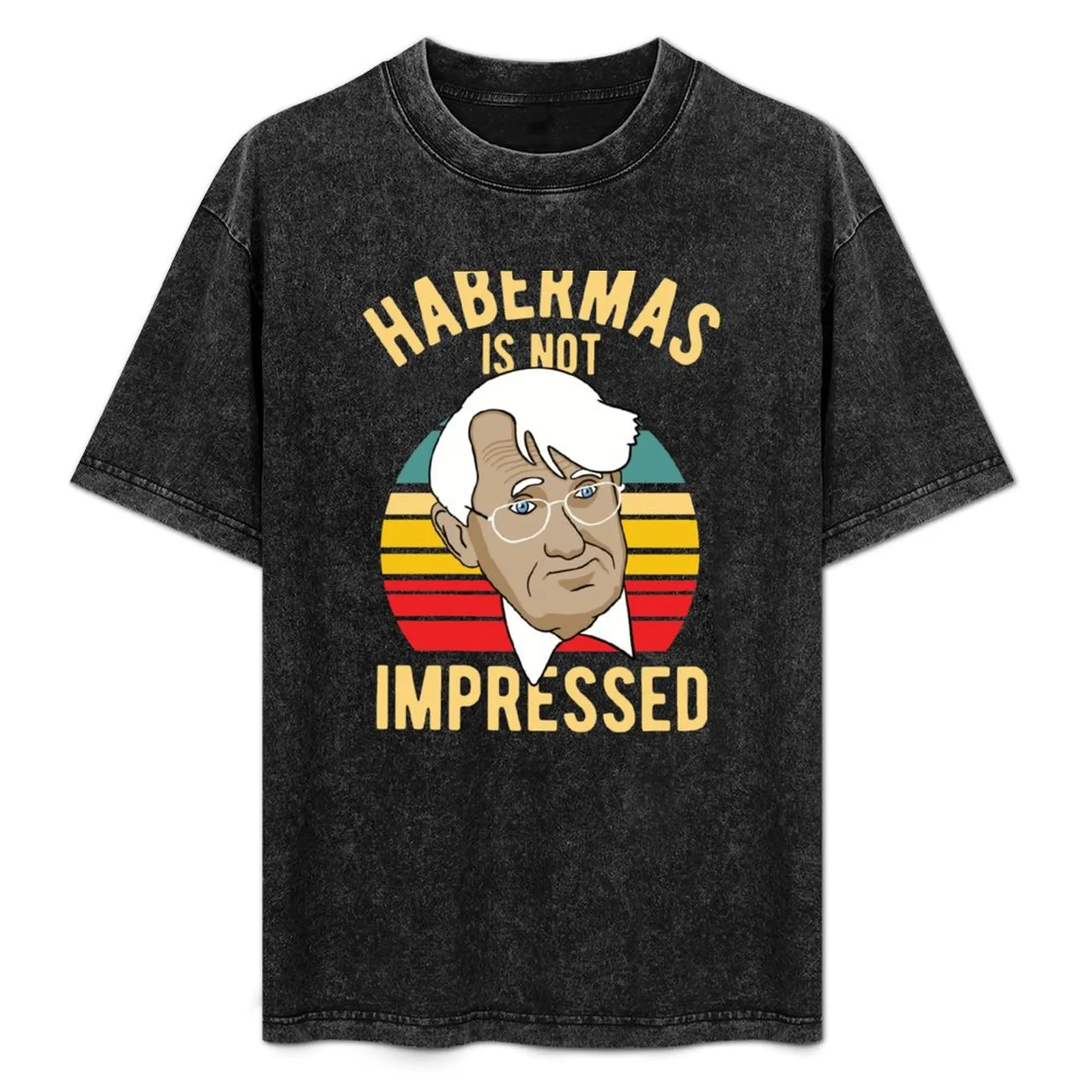 

Habermas Is Not Impressed - Philosophy T-Shirt Soft Stretch Short Sleeve Top