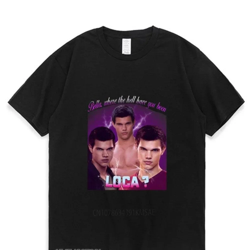 New Trendy All-Match T-Shirt Bella Where The Hell Have You Been Loca?Print T Shirt Men Women Cotton Crew Neck Tees