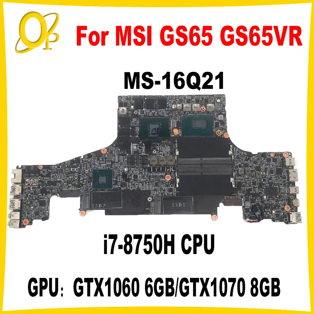 

MS-16Q21 Mainboard for MSI GS65 GS65VR MS-16Q2 Laptop Motherboard with i7-8750H CPU GTX1060 6G/GTX1070 8G GPU DDR4 Fully tested