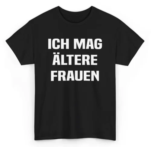 T-Shirt ich mag ältere Frauen Sauf Shirt Feiern Party lustiger Spruch Required