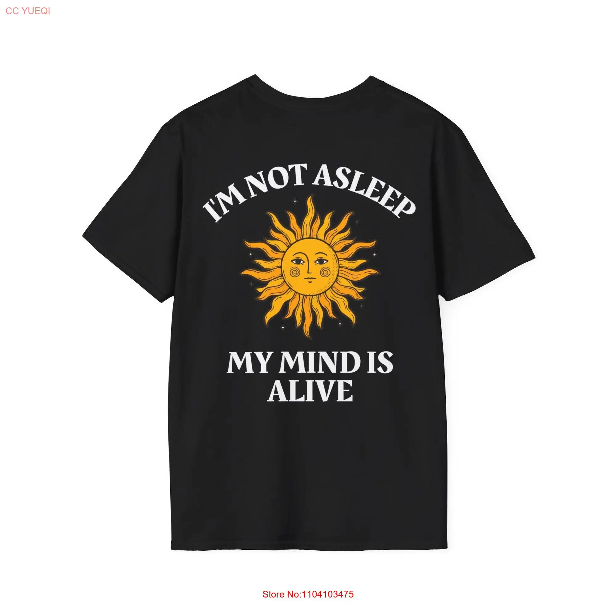 I'm Not Asleep My Mind Is Alive Daylight Version Soft Style T shirt long or short sleeves