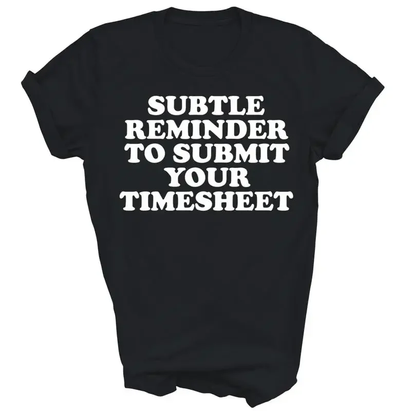 Subtle Reminder To Submit Your Timesheet Funny Hr T Shirt