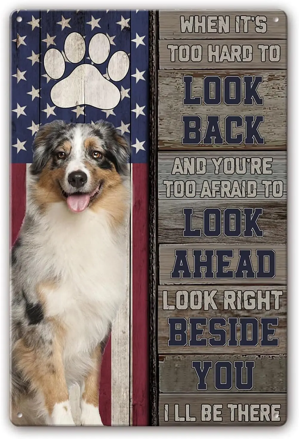 Metal Tin Sign Australian Shepherd Poster Motivational Quotes Wall Decor I Am Right Beside You Wall Decor Best Gift for You sign