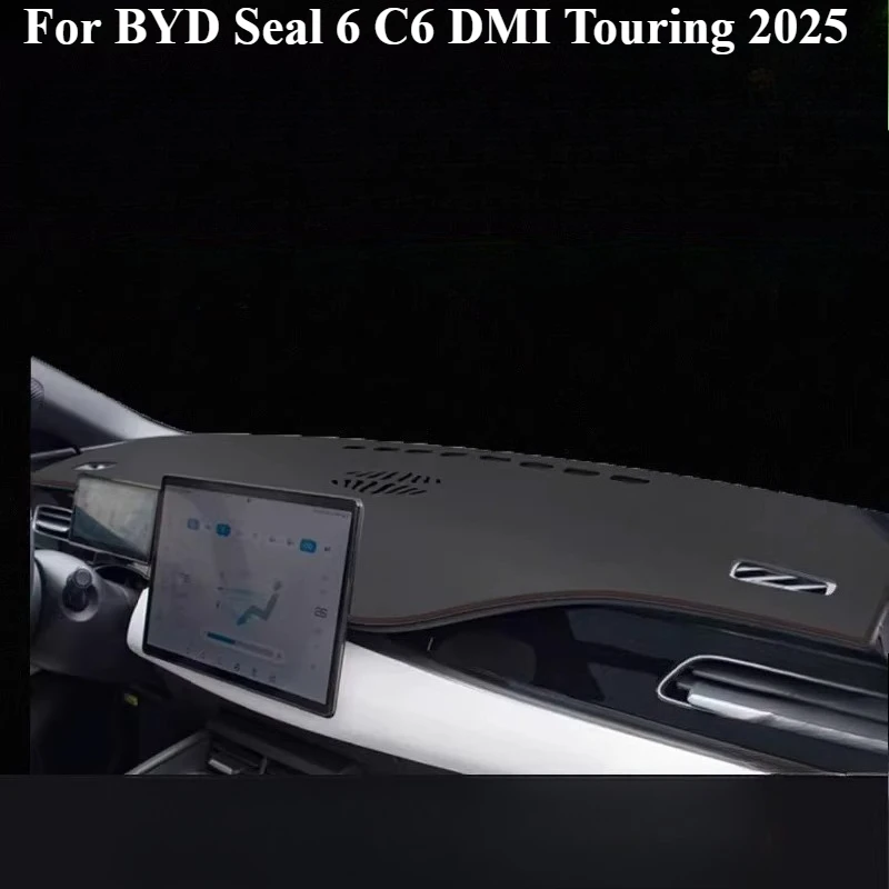 

For BYD Seal 6 C6 DMI Touring 2025 Dashboard Cover Instrument Panel Mat Sun Shade Anti-slip Carpet Pad Decoration Accessories