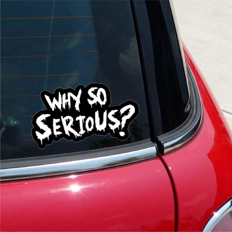 Funny Why So Serious Sign Car Stickers for Auto Window Motorcycle Fuel Tank Scooter Body Racing Helmet Fun Vinyl Decals